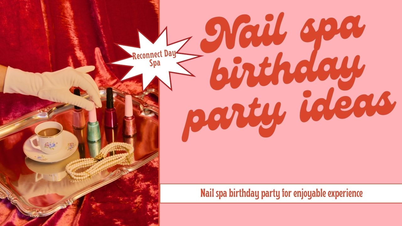 nail spa birthday party ideas